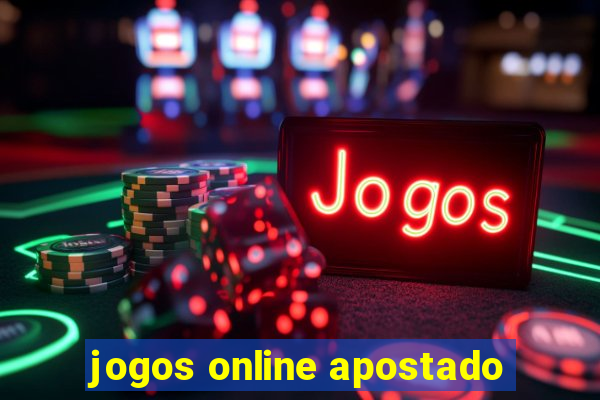 jogos online apostado