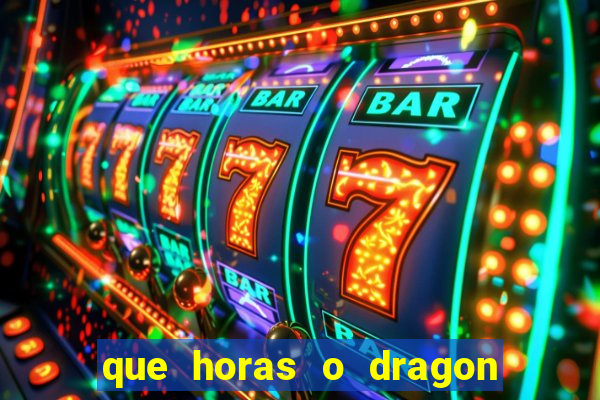 que horas o dragon fortune paga