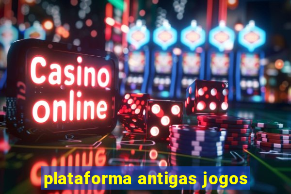 plataforma antigas jogos