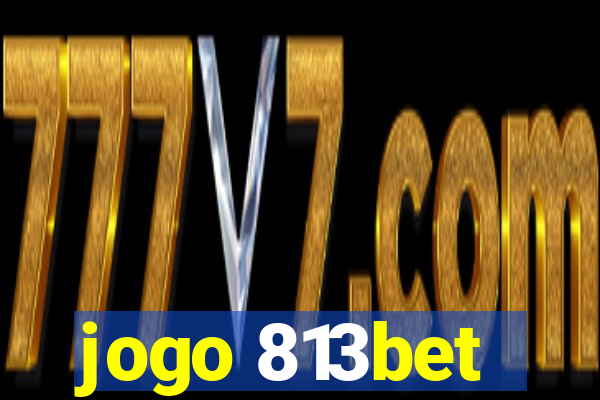 jogo 813bet