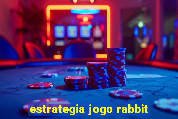 estrategia jogo rabbit