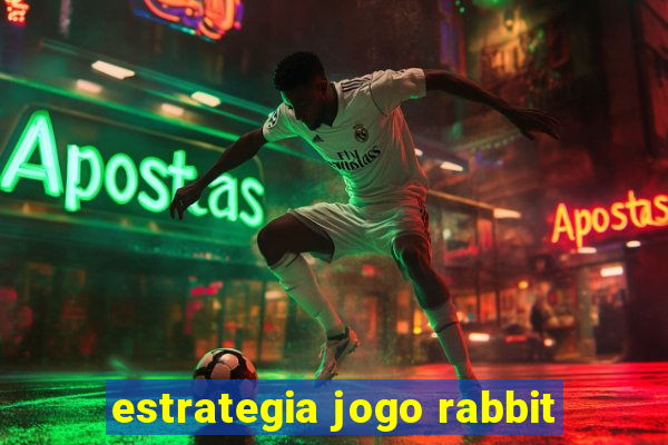 estrategia jogo rabbit