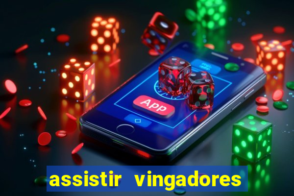 assistir vingadores ultimato filme completo dublado