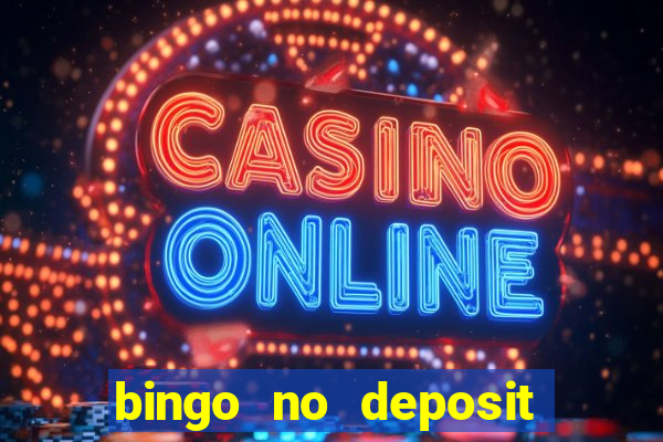 bingo no deposit win real money