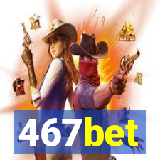 467bet