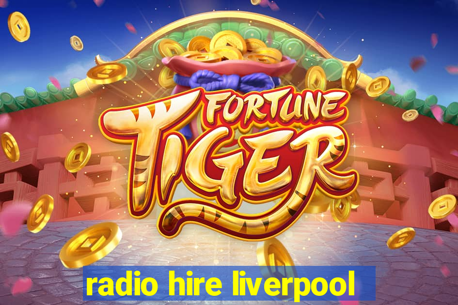 radio hire liverpool