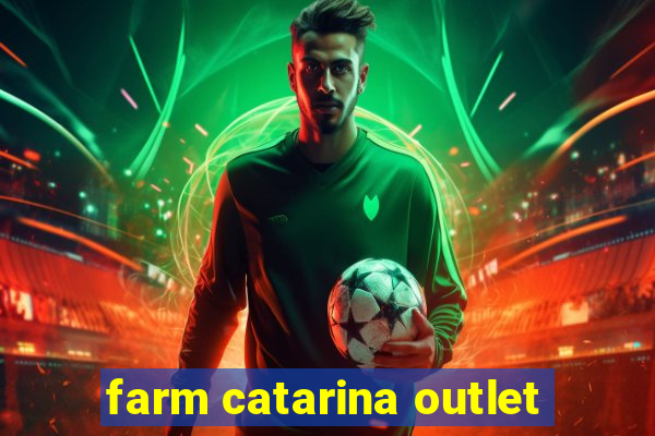 farm catarina outlet