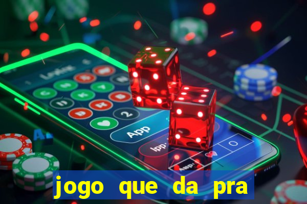 jogo que da pra ganhar dinheiro