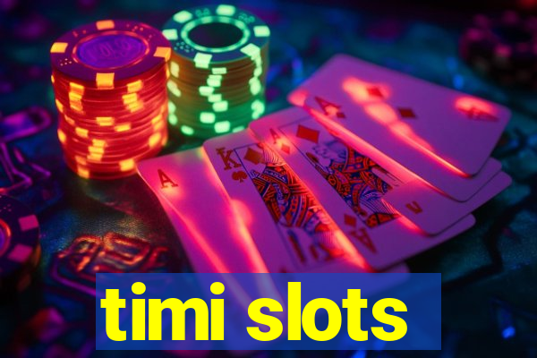 timi slots