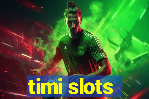 timi slots