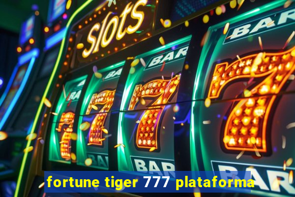 fortune tiger 777 plataforma