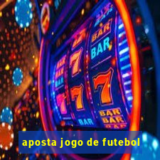 aposta jogo de futebol