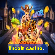 lincoln casino.