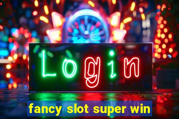 fancy slot super win