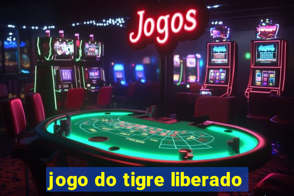 jogo do tigre liberado