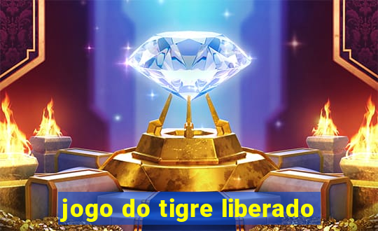 jogo do tigre liberado