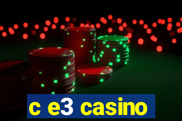 c e3 casino