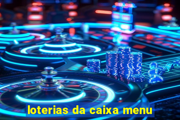 loterias da caixa menu