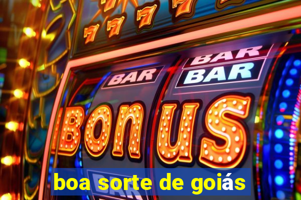 boa sorte de goiás