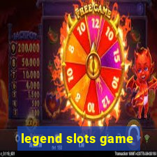 legend slots game