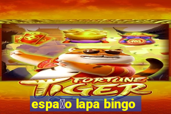 espa莽o lapa bingo