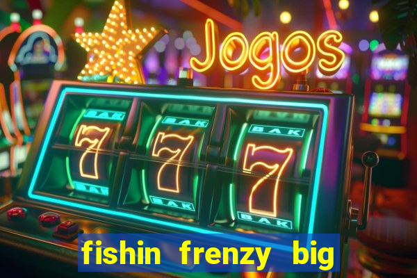 fishin frenzy big catch online slot