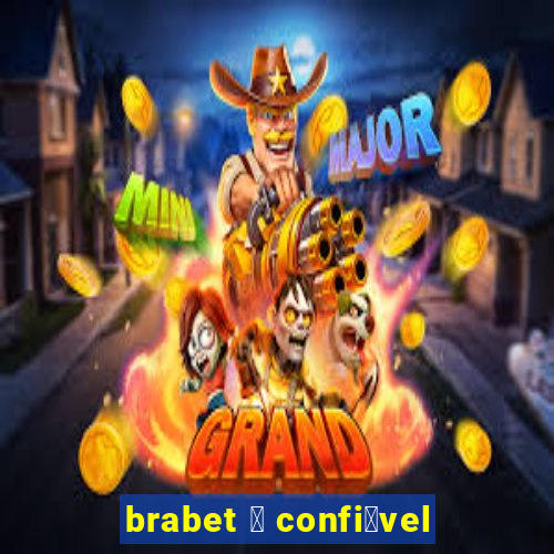 brabet 茅 confi谩vel