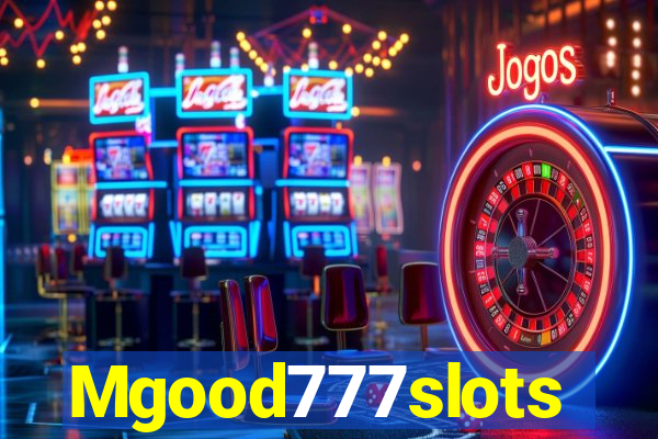 Mgood777slots