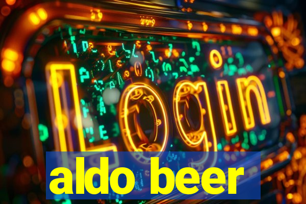 aldo beer