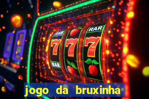 jogo da bruxinha ganhar dinheiro