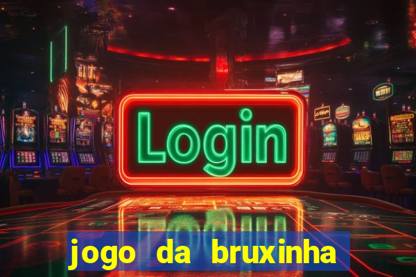 jogo da bruxinha ganhar dinheiro