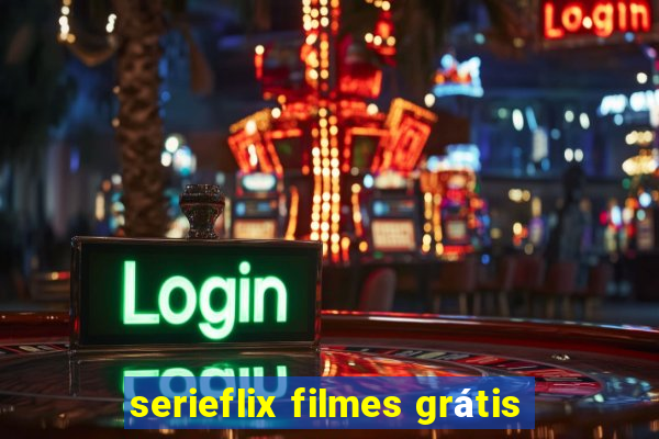 serieflix filmes grátis