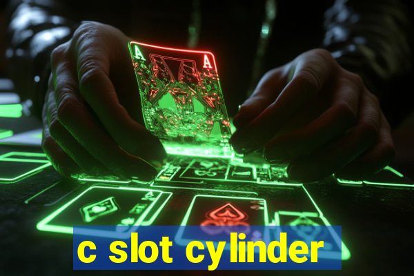 c slot cylinder