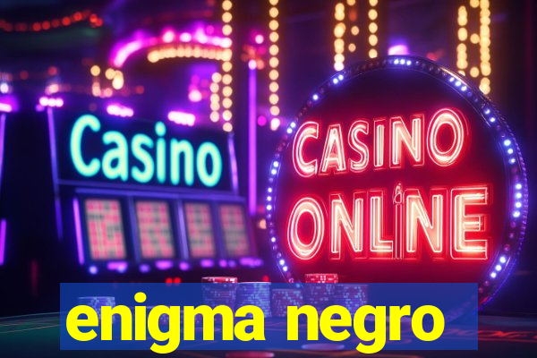 enigma negro