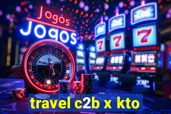 travel c2b x kto