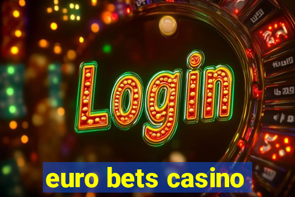 euro bets casino