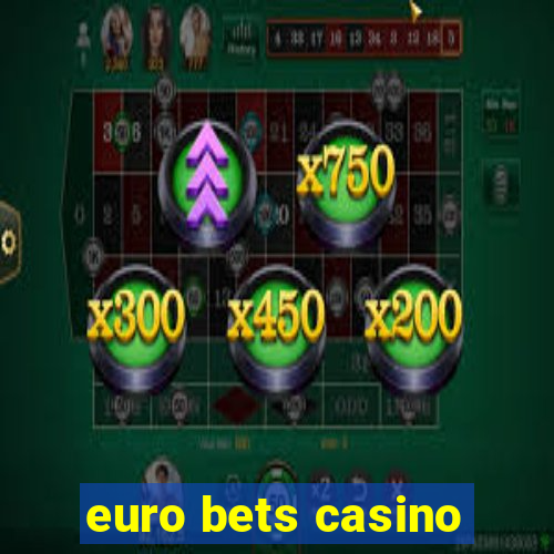 euro bets casino