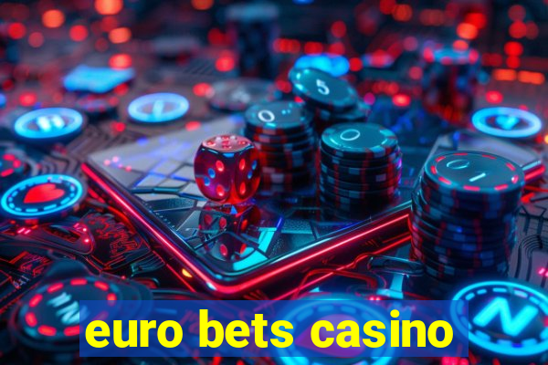 euro bets casino