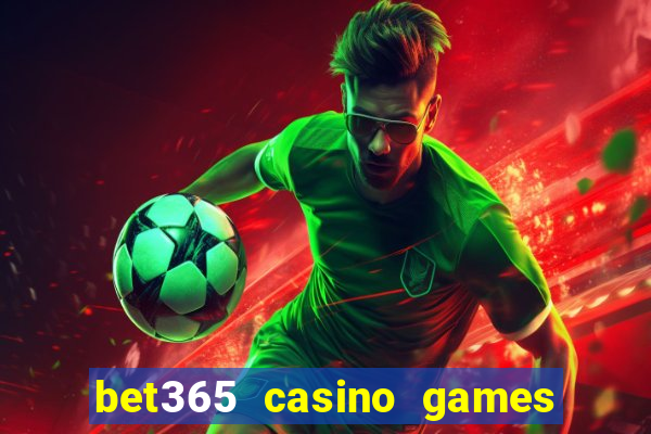 bet365 casino games slots live