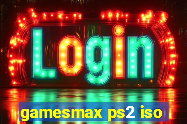 gamesmax ps2 iso