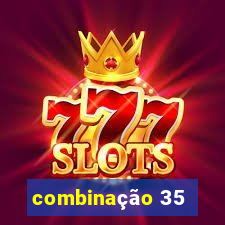 combinação 35