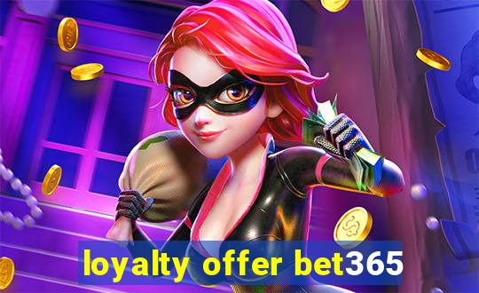 loyalty offer bet365