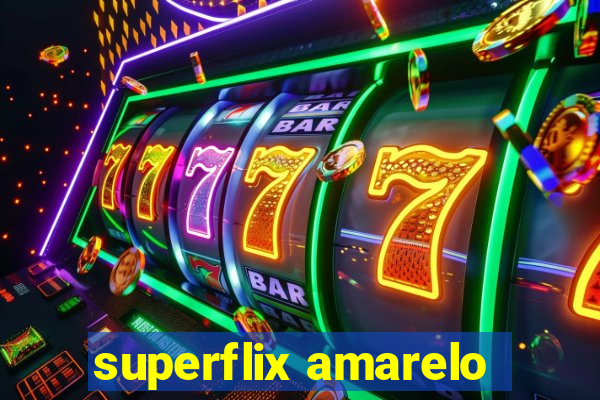 superflix amarelo