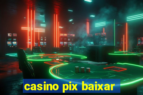 casino pix baixar