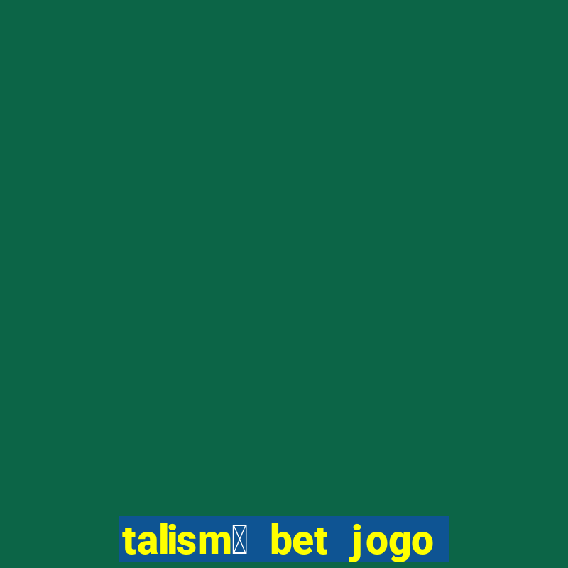 talism茫 bet jogo do bicho