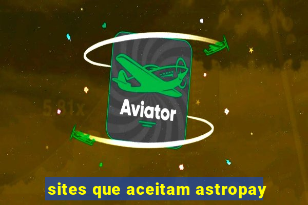 sites que aceitam astropay