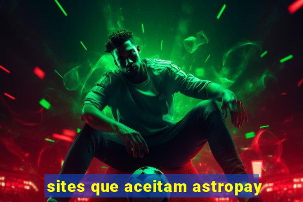 sites que aceitam astropay