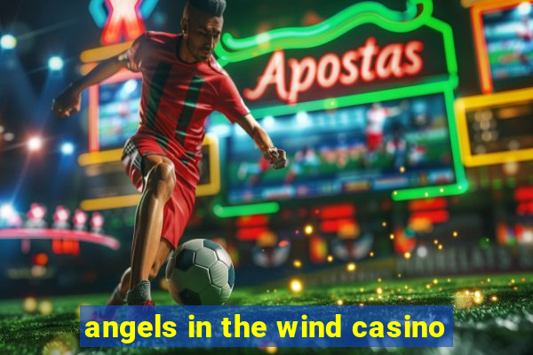 angels in the wind casino