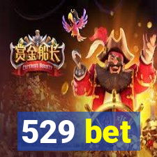 529 bet