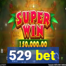 529 bet